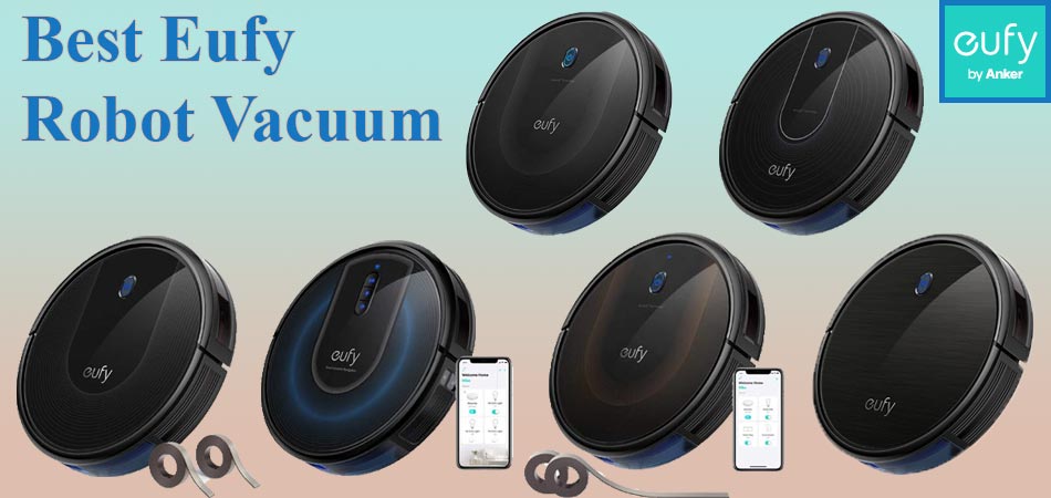 Best Eufy Robot Vacuum of 2020 Comparison - Smart devices